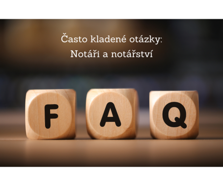 FAQ – často kladené dotazy (notáři a notářství)